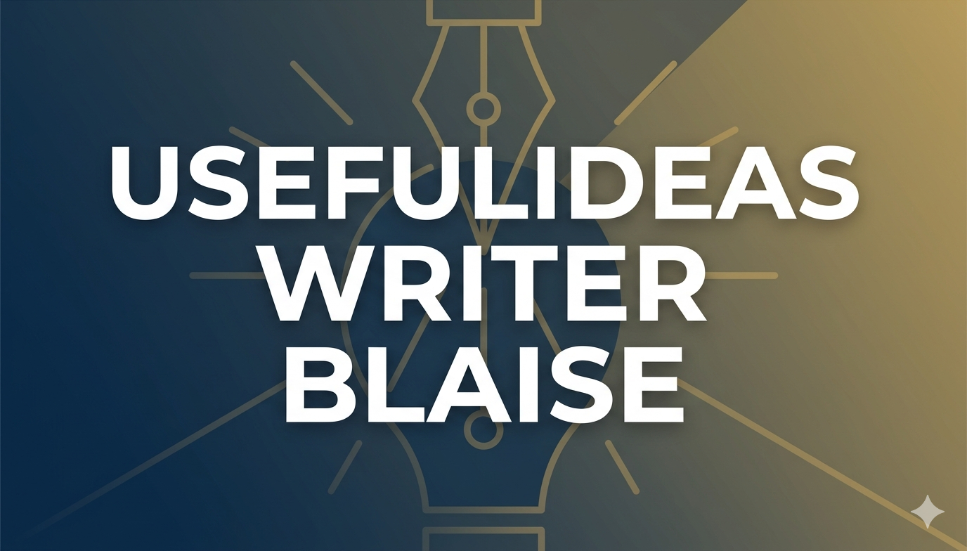usefulideas writer blaise